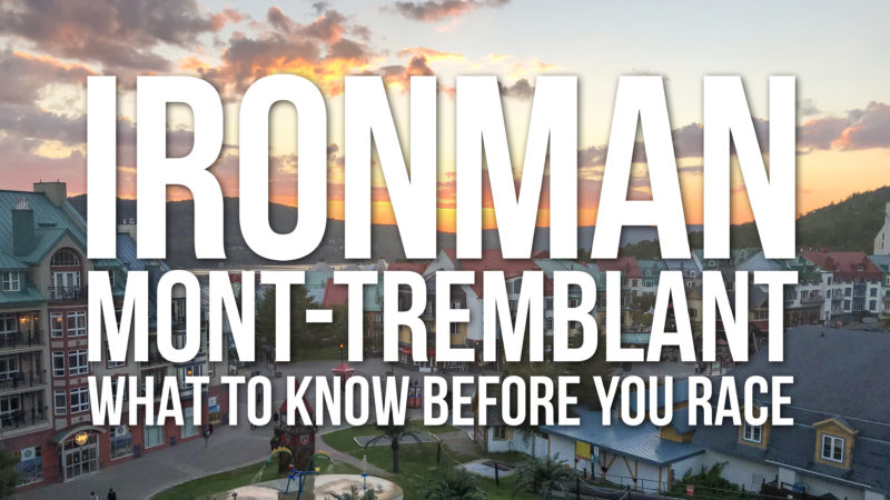 IRONMAN Mont-Tremblant Need to Know