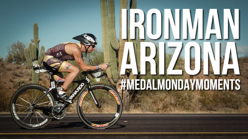 IRONMAN Arizona #MedalMondayMoments race review feature